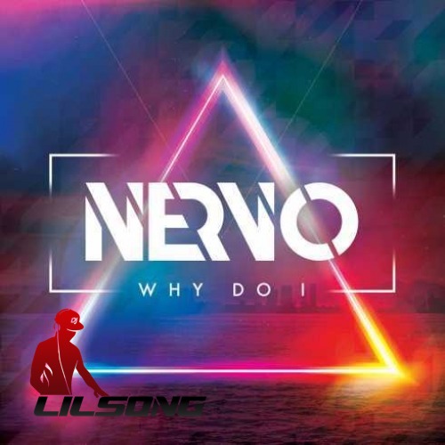 Nervo - Why Do I
